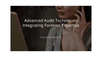 Advanced Auditing Techniques: Integrating Forensic Expertise